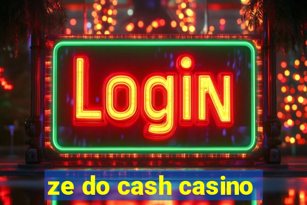 ze do cash casino